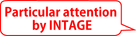 Particular attention by INTAGE